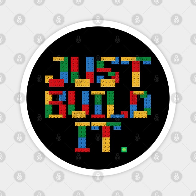Just Build It Building Blocks Magnet by The WYLD Tribe